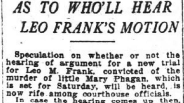 Tuesday, 30th September 1913 Speculation Is Rife As To Who’ll Hear Leo Frank’s Motion, The Atlanta Constitution