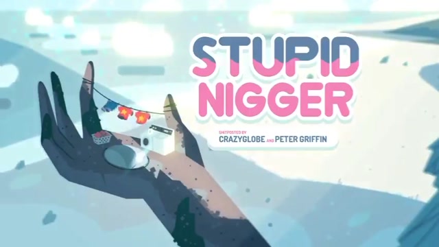 Steven Universe stupid nigger song