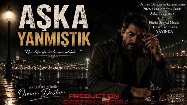 Aşka Yanmıştık, Söz Beste Müzik, Osman Dastan