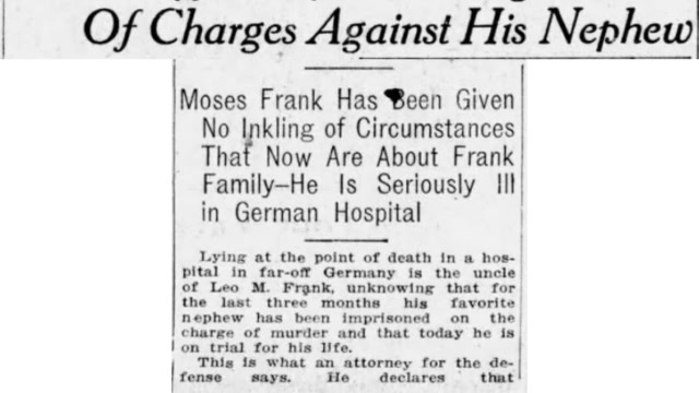 Wednesday, 30th July 1913 Uncle of Frank, Near Death in Far-Off Hospital, Is Ignorant Of Charges, Against His Nephew, The Atlanta Journal