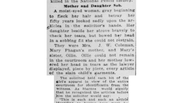 Wednesday, 30th July 1913 Mother and Daughter in Tears As Clothing of Mary Phagan Is Exhibited in Courtroom, The Atlanta Constitution