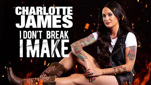 CHARLOTE JAMES - I DON_T BREAK I MAKE