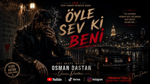 Öyle Sev ki Beni, Söz Beste Müzik, Osman Dastan 1