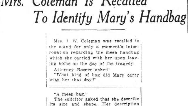 Thursday, 31st July 1913 Mrs. Coleman Is Recalled To Identify Mary’s Handbag, The Atlanta ConstitutionThursday, 31st July 1913 Mrs. Coleman Is Recalled To Identify Mary’s Handbag, The Atlanta Constitution
