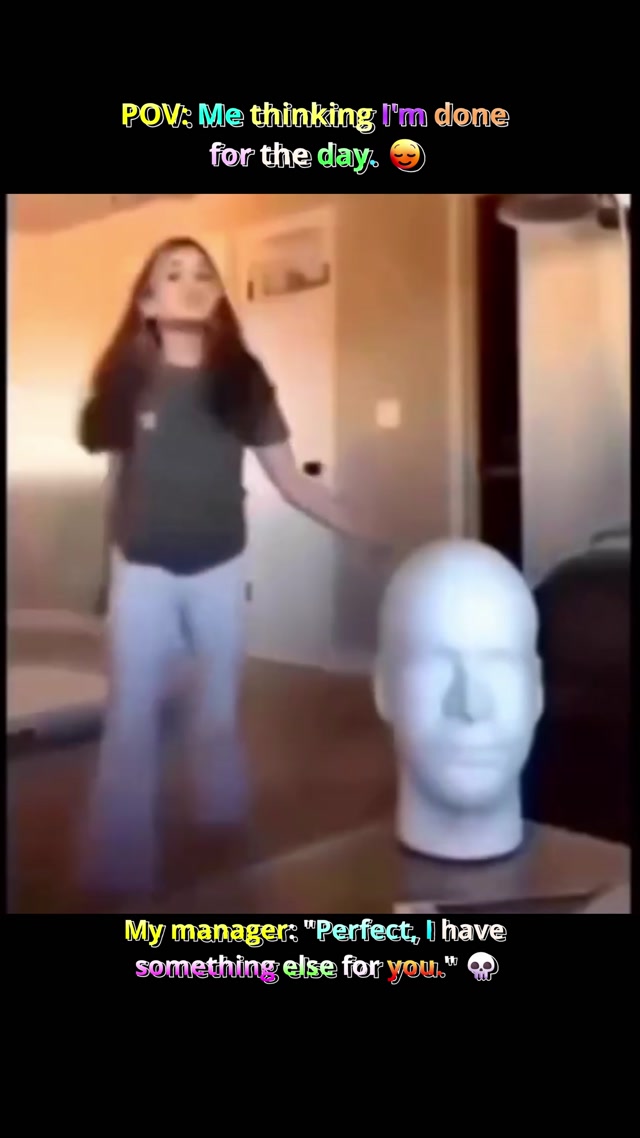 POV: You Think You're Done for the Day… Then Your Manager Has "One More Thing"