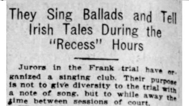 Wednesday, 30th July 1913 Frank Jurors Idle Away Long Hours With Song, The Atlanta Journal
