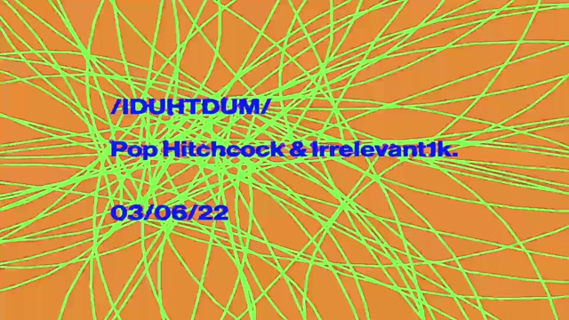 IDUHTDUM - Pop Hitchcock & Irrelevant1k
