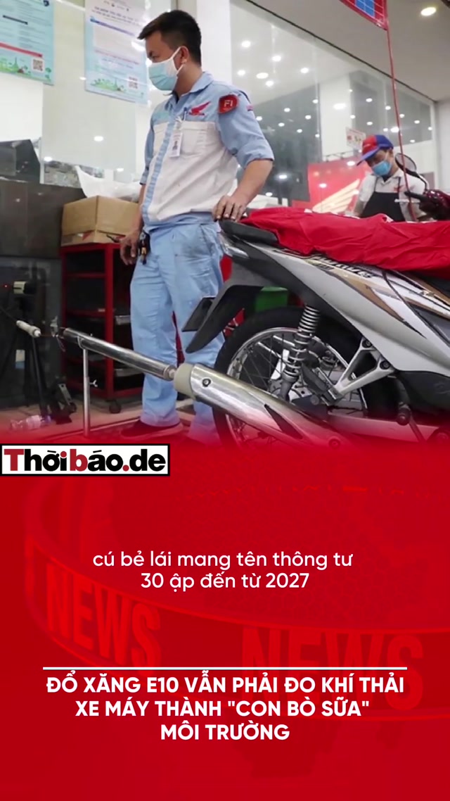 Đổ xăng E10 vẫn phải đo khí thải: Xe máy thành "con bò sữa" môi trường