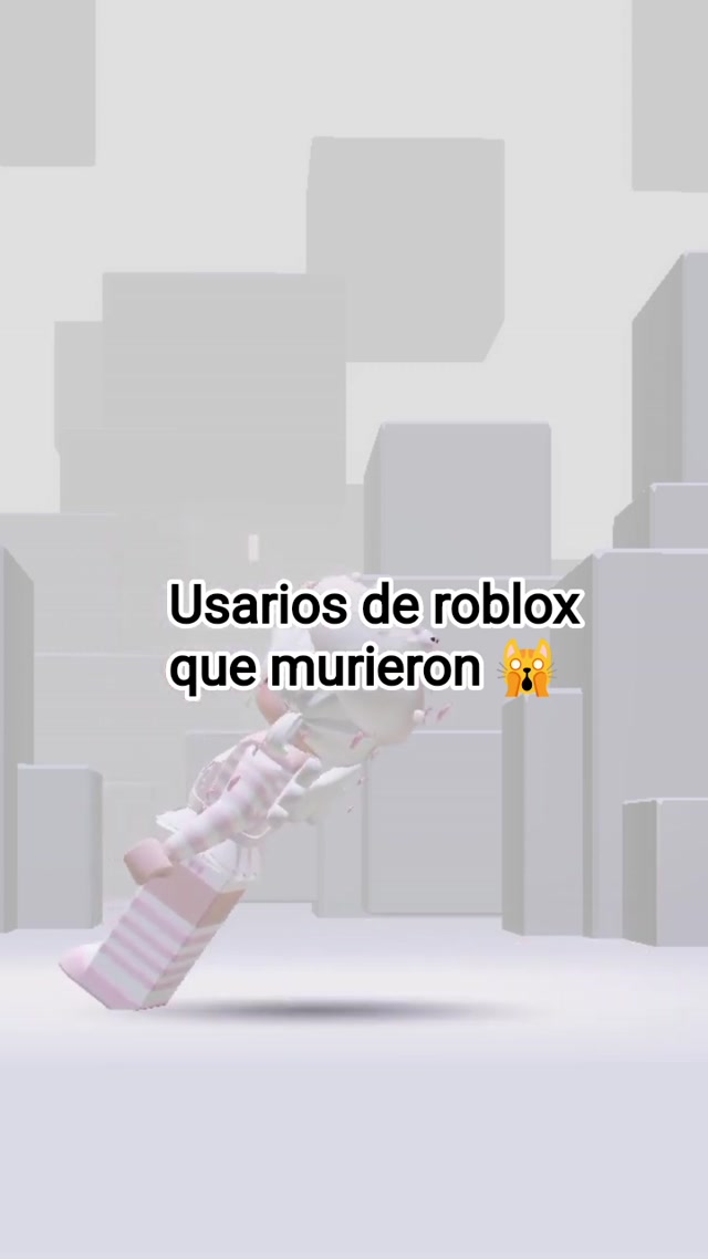 Usarios de roblox que murieron 🙀 
